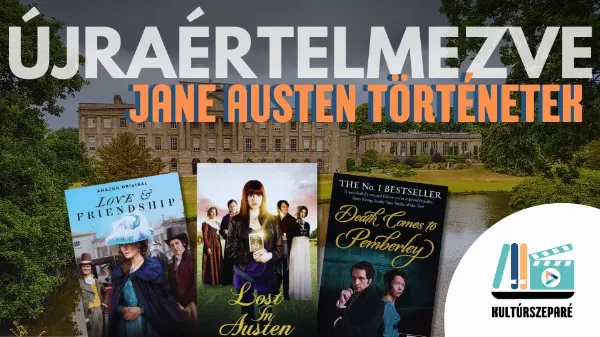 Jane Austen történetek újraértelmezve